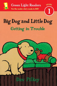Title: Big Dog and Little Dog Getting in Trouble, Author: Dav Pilkey