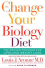 The Change Your Biology Diet: The Proven Program for Lifelong Weight Loss