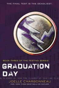 Title: Graduation Day (The Testing Trilogy Series #3), Author: Joelle Charbonneau