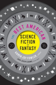 Title: The Best American Science Fiction and Fantasy 2016, Author: Karen Joy Fowler