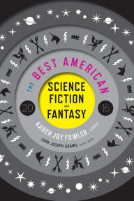 Spanish books online free download The Best American Science Fiction And Fantasy 2016 by Karen Joy Fowler, John Joseph Adams iBook DJVU 9780544555211