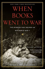Title: When Books Went to War: The Stories That Helped Us Win World War II, Author: Molly Guptill Manning