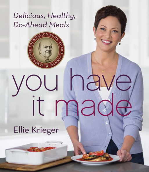 You Have It Made: Delicious, Healthy, Do-Ahead Meals