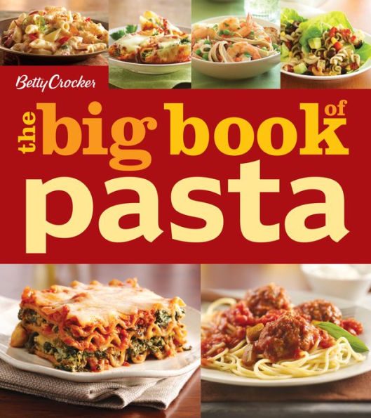 Betty Crocker The Big Book Of Pasta by Betty Crocker Editors | eBook ...