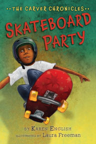 Title: Skateboard Party: The Carver Chronicles, Book Two, Author: Karen English