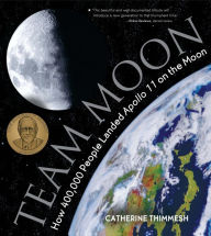 Title: Team Moon: How 400,000 People Landed Apollo 11 on the Moon, Author: Catherine Thimmesh