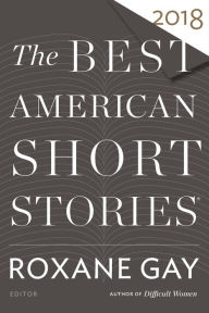 Free downloadable books for ebooks The Best American Short Stories 2018 9780544582880 by Roxane Gay, Heidi Pitlor