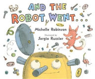 Title: And the Robot Went . . ., Author: Michelle Robinson