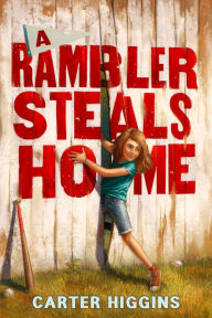 Title: A Rambler Steals Home, Author: Carter Higgins