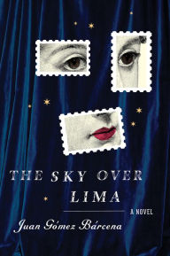 Title: The Sky Over Lima, Author: Juan Gómez Bárcena