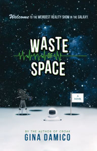 Title: Waste of Space, Author: Gina Damico
