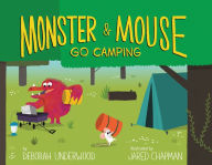 Title: Monster and Mouse Go Camping, Author: Deborah Underwood