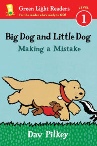 Title: Big Dog and Little Dog Making a Mistake (reader), Author: Dav Pilkey