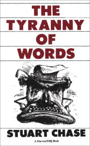 Title: Tyranny of Words, Author: Stuart Chase