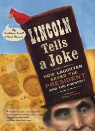 Title: Lincoln Tells a Joke: How Laughter Saved the President (and the Country), Author: Kathleen Krull