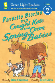 Title: Favorite Stories from Cowgirl Kate and Cocoa: Spring Babies, Author: Erica Silverman