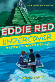 Title: Mystery in Mayan Mexico (Eddie Red Undercover Series #2), Author: Marcia Wells