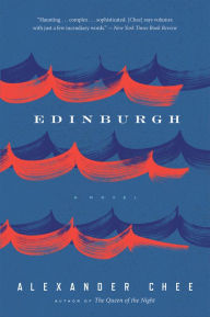 Bestseller books pdf free download Edinburgh: A Novel by Alexander Chee