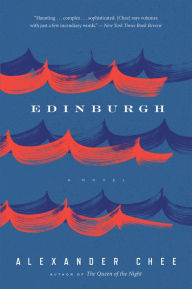 Title: Edinburgh, Author: Alexander  Chee