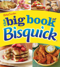 Title: The Big Book of Bisquick, Author: Betty Crocker