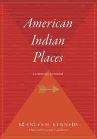 Title: American Indian Places: A Historical Guidebook, Author: Frances H. Kennedy