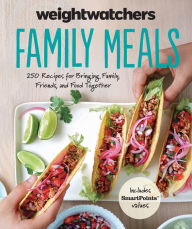 Title: Weight Watchers Family Meals: 250 Recipes for Bringing Family, Friends, and Food Together, Author: Weight Watchers