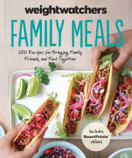 Title: WeightWatchers Family Meals: 250 Recipes for Bringing Family, Friends, and Food Together, Author: Weight Watchers
