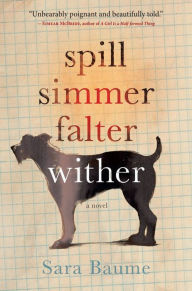 Title: Spill Simmer Falter Wither, Author: Sara Baume