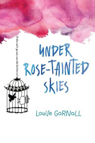 Title: Under Rose-Tainted Skies, Author: Louise Gornall