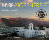 Title: Inside Biosphere 2: Earth Science Under Glass, Author: Mary Kay Carson