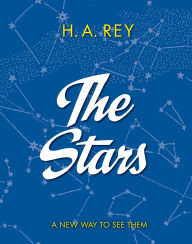 Title: The Stars: A New Way to See Them, Author: H. A. Rey