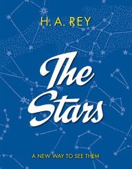 Title: The Stars: A New Way to See Them, Author: H. A. Rey