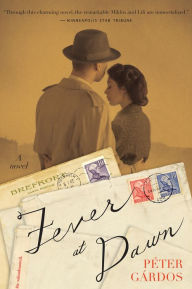 Title: Fever at Dawn: A Novel, Author: Péter Gárdos