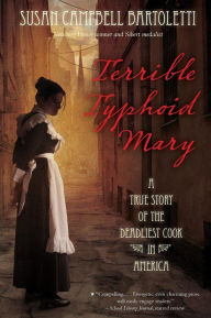 Title: Terrible Typhoid Mary: A True Story of the Deadliest Cook in America, Author: Susan Campbell Bartoletti