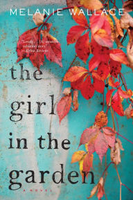 Title: The Girl in the Garden, Author: Melanie Wallace