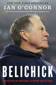 Title: Belichick: The Making of the Greatest Football Coach of All Time, Author: Ian O'Connor