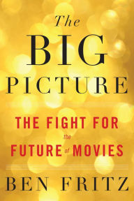 Free book audible downloads The Big Picture: The Fight for the Future of Movies in English  9780544789777