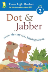 Title: Dot & Jabber and the Mystery of the Missing Stream, Author: Ellen Stoll Walsh