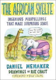 Title: The African Svelte: Ingenious Misspellings That Make Surprising Sense, Author: Daniel Menaker