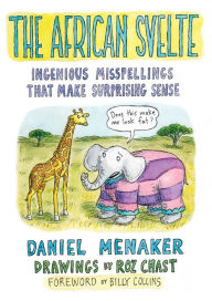 Title: The African Svelte: Ingenious Misspellings That Make Surprising Sense, Author: Daniel Menaker