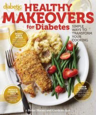 Title: Diabetic Living Healthy Makeovers for Diabetes: Simple Ways to Transform Your Cooking, Author: Diabetic Living Editors