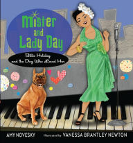 Title: Mister and Lady Day: Billie Holiday and the Dog Who Loved Her, Author: Amy Novesky