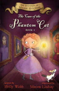 Title: The Case of the Phantom Cat: The Mysteries of Maisie Hitchins, Book 3, Author: Holly Webb