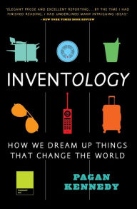 Title: Inventology: How We Dream Up Things That Change the World, Author: Pagan Kennedy