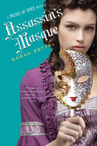 Title: Assassin's Masque (Palace of Spies Series #3), Author: Sarah Zettel