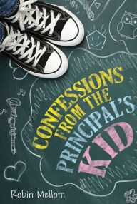 Title: Confessions from the Principal's Kid, Author: Robin Mellom