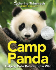 Title: Camp Panda: Helping Cubs Return to the Wild, Author: Catherine Thimmesh