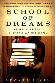 Title: School of Dreams: Making the Grade at a Top American High School, Author: Edward Humes