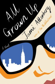 Title: All Grown Up, Author: Jami Attenberg