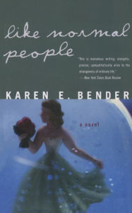 Title: Like Normal People, Author: Karen Bender